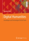 Image for Digital Humanities: Grundlagen und Technologien fur die Praxis
