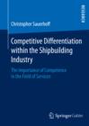 Image for Competitive Differentiation within the Shipbuilding Industry: The Importance of Competence in the Field of Services
