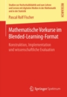 Image for Mathematische Vorkurse Im Blended-learning-format: Konstruktion, Implementation Und Wissenschaftliche Evaluation