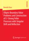Image for Elliptic Boundary Value Problems and Construction of Lp-Strong Feller Processes with Singular Drift and Reflection