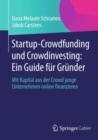 Image for Startup-crowdfunding Und Crowdinvesting: Ein Guide Fur Grunder: Mit Kapital Aus Der Crowd Junge Unternehmen Online Finanzieren