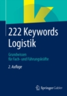 Image for 222 Keywords Logistik: Grundwissen Fur Fach- Und Fuhrungskrafte