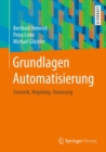 Image for Grundlagen Automatisierung: Sensorik, Regelung, Steuerung
