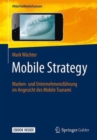 Image for Mobile Strategy : Marken- und Unternehmensfuhrung im Angesicht des Mobile Tsunami