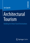 Image for Architectural Tourism: Building for Urban Travel Destinations