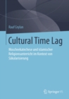 Image for Cultural Time Lag: Moscheekatechese Und Islamischer Religionsunterricht Im Kontext Von Sakularisierung