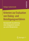 Image for Kriterien zur Evaluation von Dialog- und Beteiligungsverfahren: Konzeptuelle Ausarbeitung eines integrativen Systems aus sechs Metakriterien