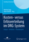 Image for Kosten- versus Erlosverteilung im DRG-System: Analyse - Verfahren - Praxisbeispiele