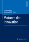 Image for Motoren der Innovation: Zukunftsperspektiven der Innovationsforschung