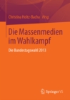Image for Die Massenmedien im Wahlkampf: Die Bundestagswahl 2013
