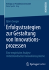 Image for Erfolgsstrategien zur Gestaltung von Innovationsprozessen: Eine empirische Analyse mittelstandischer Innovationssysteme