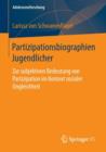 Image for Partizipationsbiographien Jugendlicher : Zur subjektiven Bedeutung von Partizipation im Kontext sozialer Ungleichheit