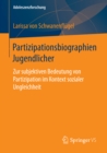 Image for Partizipationsbiographien Jugendlicher: Zur subjektiven Bedeutung von Partizipation im Kontext sozialer Ungleichheit