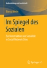 Image for Im Spiegel des Sozialen: Zur Konstruktion von Sozialitat in Social Network Sites