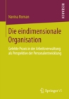 Image for Die eindimensionale Organisation: Gelebte Praxis in der Arbeitsverwaltung als Perspektive der Personalentwicklung