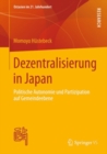 Image for Dezentralisierung in Japan: Politische Autonomie und Partizipation auf Gemeindeebene