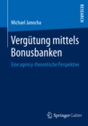 Image for Vergutung mittels Bonusbanken: Eine agency-theoretische Perspektive