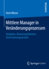 Image for Mittlere Manager in Veranderungsprozessen: Aufgaben, Belastungsfaktoren, Unterstutzungsansatze