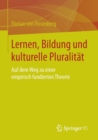 Image for Lernen, Bildung und kulturelle Pluralitat : Auf dem Weg zu einer empirisch fundierten Theorie