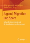 Image for Jugend, Migration und Sport: Kulturelle Unterschiede und die Sozialisation zum Vereinssport
