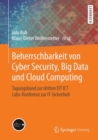 Image for Beherrschbarkeit Von Cyber Security, Big Data Und Cloud Computing: Tagungsband Zur Dritten Eit Ict Labs-konferenz Zur It-sicherheit