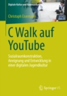 Image for C Walk auf YouTube: Sozialraumkonstruktion, Aneignung und Entwicklung in einer digitalen Jugendkultur : 3