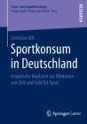 Image for Sportkonsum in Deutschland : Empirische Analysen zur Allokation von Zeit und Geld fur Sport