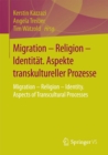 Image for Migration - Religion - Identitat. Aspekte transkultureller Prozesse: Migration - Religion - Identity. Aspects of Transcultural Processes