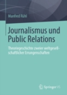Image for Journalismus und Public Relations: Theoriegeschichte zweier weltgesellschaftlicher Errungenschaften