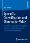 Image for Spin-offs, Diversifikation und Shareholder Value : Eine theorie- und hypothesengeleitete empirische Analyse europaischer Unternehmensabspaltungen