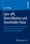 Image for Spin-offs, Diversifikation und Shareholder Value: Eine theorie- und hypothesengeleitete empirische Analyse europaischer Unternehmensabspaltungen