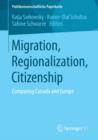 Image for Migration, Regionalization, Citizenship: Comparing Canada and Europe