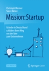 Image for Mission: Startup: Grunder in Deutschland schildern ihren Weg von der Idee zum Unternehmen