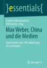 Image for Max Weber, China Und Die Medien : Zwei Studien Zum 150. Geburtstag Des Soziologen