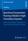 Image for Operational Transportation Planning of Modern Freight Forwarding Companies: Vehicle Routing under Consideration of Subcontracting and Request Exchange