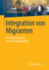 Image for Integration von Migranten: Einwanderung und neue Nationenbildung