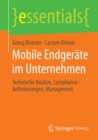 Image for Mobile Endgerate im Unternehmen: Technische Ansatze, Compliance-Anforderungen, Management