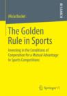 Image for Golden Rule in Sports: Investing in the Conditions of Cooperation for a Mutual Advantage in Sports Competitions