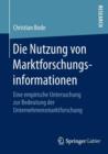 Image for Die Nutzung von Marktforschungsinformationen : Eine empirische Untersuchung zur Bedeutung der Unternehmensmarktforschung