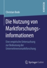 Image for Die Nutzung von Marktforschungsinformationen: Eine empirische Untersuchung zur Bedeutung der Unternehmensmarktforschung
