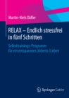 Image for RELAX - Endlich stressfrei in funf Schritten: Selbsttrainings-Programm fur ein entspanntes (Arbeits-)Leben