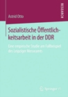 Image for Sozialistische Offentlichkeitsarbeit in Der Ddr: Eine Empirische Studie Am Fallbeispiel Des Leipziger Messeamts