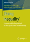 Image for Doing Inequality&#39;: Prozesse sozialer Ungleichheit im Blick qualitativer Sozialforschung