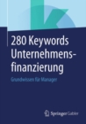 Image for 280 Keywords Unternehmensfinanzierung: Grundwissen fur Manager