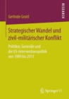 Image for Strategischer Wandel und zivil-militarischer Konflikt : Politiker, Generale und die US-Interventionspolitik von 1989 bis 2013