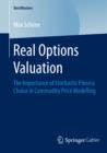 Image for Real Options Valuation: The Importance of Stochastic Process Choice in Commodity Price Modelling