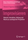 Image for Improvisieren: Material, Interaktion, Haltung und Musik aus soziologischer Perspektive