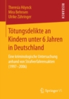 Image for Totungsdelikte an Kindern unter 6 Jahren in Deutschland: Eine kriminologische Untersuchung anhand von Strafverfahrensakten (1997-2006)