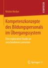 Image for Kompetenzkonzepte des Bildungspersonals im UEbergangssystem : Eine explorative Studie an verschiedenen Lernorten