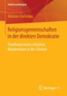 Image for Religionsgemeinschaften in der direkten Demokratie : Handlungsraume religioser Minderheiten in der Schweiz